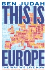 This is Europe : The Way We Live Now - Book