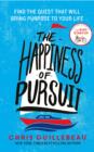 The Happiness of Pursuit : Find the Quest that will Bring Purpose to Your Life - Book