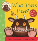 My First Gruffalo: Who Lives Here? : A Lift-the-Flap Book - Book