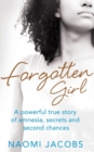 Forgotten Girl : A powerful true story of amnesia, secrets and second chances - Book