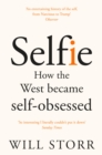 Selfie : How the West Became Self-Obsessed - eBook