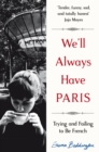 We'll Always Have Paris : Trying and Failing to Be French - eBook