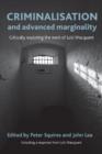Criminalisation and Advanced Marginality : Critically Exploring the Work of Loic Wacquant - Book