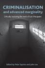 Criminalisation and Advanced Marginality : Critically Exploring the Work of Loic Wacquant - Book