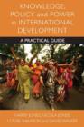 Knowledge, Policy and Power in International Development : A Practical Guide - Book