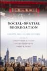 Social-spatial segregation : Concepts, processes and outcomes - eBook