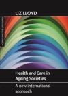Health and care in ageing societies : A new international approach - eBook