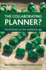The Collaborating Planner? : Practitioners in the Neoliberal Age - Book