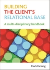 Building the client's relational base : A multidisciplinary handbook - eBook