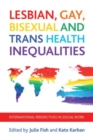 Lesbian, Gay, Bisexual and Trans Health Inequalities : International Perspectives in Social Work - Book