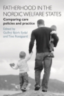 Fatherhood in the Nordic Welfare States : Comparing Care Policies and Practice - eBook