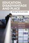 Education, disadvantage and place : Making the local matter - eBook