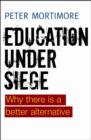 Education under Siege : Why there Is a Better Alternative - Book