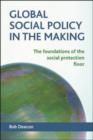 Global social policy in the making : The foundations of the social protection floor - eBook