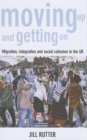 Moving up and getting on : Migration, integration and social cohesion in the UK - Book