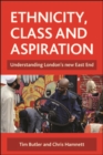 Ethnicity, class and aspiration : Understanding London's new East End - eBook