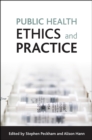 Public health ethics and practice - eBook