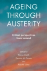Ageing through Austerity : Critical Perspectives from Ireland - Book