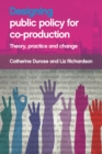 Designing public policy for co-production : Theory, practice and change - eBook