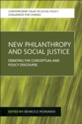 New philanthropy and social justice : Debating the conceptual and policy discourse - eBook