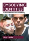 Embodying identities : Culture, differences and social theory - eBook