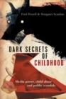 Dark Secrets of Childhood : Media Power, Child Abuse and Public Scandals - Book