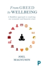 From greed to wellbeing : A Buddhist approach to resolving our economic and financial crises - eBook