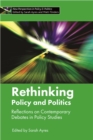 Rethinking policy and politics : Reflections on contemporary debates in policy studies - eBook