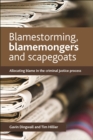 Blamestorming, blamemongers and scapegoats : Allocating blame in the criminal justice process - eBook