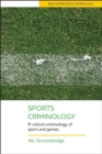 Sports Criminology : A Critical Criminology of Sport and Games - Book
