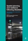 Spatial Planning and Resilience Following Disasters : International and Comparative Perspectives - Book