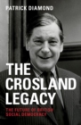 The Crosland legacy : The Future of British Social Democracy - Book