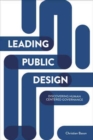 Leading Public Design : Discovering Human-Centred Governance - Book