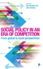 Social Policy in an Era of Competition : From Global to Local Perspectives - Book