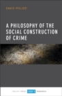 A Philosophy of the Social Construction of Crime - Book