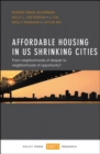 Affordable Housing in US Shrinking Cities : From Neighborhoods of Despair to Neighborhoods of Opportunity? - Book