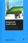 Grassroots Youth Work : Policy, Passion and Resistance in Practice - Book