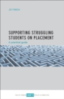 Supporting struggling students on placement : A practical guide - eBook