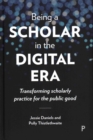 Being a Scholar in the Digital Era : Transforming Scholarly Practice for the Public Good - Book