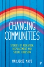 Changing communities : Stories of migration, displacement and solidarities - eBook