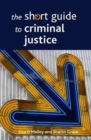 The Short Guide to Criminal Justice - Book