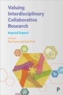 Valuing Interdisciplinary Collaborative Research : Beyond Impact - Book