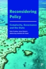 Reconsidering Policy : Complexity, Governance and the State - Book