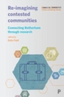 Re-imagining Contested Communities : Connecting Rotherham through Research - Book