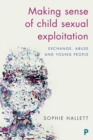 Making sense of child sexual exploitation : Exchange, abuse and young people - eBook