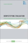 Demystifying Evaluation : Practical Approaches for Researchers and Users - Book