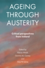 Ageing through austerity : Critical perspectives from Ireland - eBook