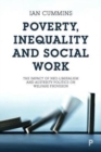 Poverty, Inequality and Social Work : The Impact of Neo-Liberalism and Austerity Politics on Welfare Provision - Book