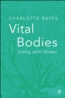 Vital bodies : Living with illness - eBook