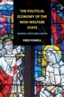 The political economy of the Irish welfare state : Church, state and capital - eBook